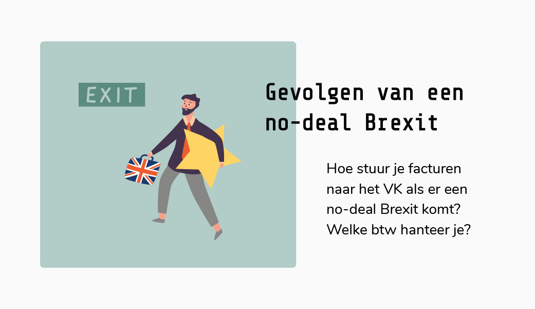 Gevolgen no deal Brexit voor de btw en facturen naar het Verenigd Koninkrijk | Engeland | Groot-Brittannië | Gevolgen Brexit voor ondernemers | Gevolgen Brexit voor de boekhouding