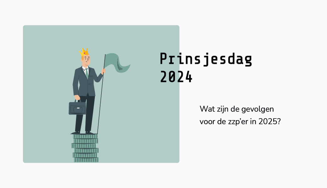 Prinsjesdag 2024 | Gevolgen voor zzp | Gevolgen voor zzp'ers in 2025