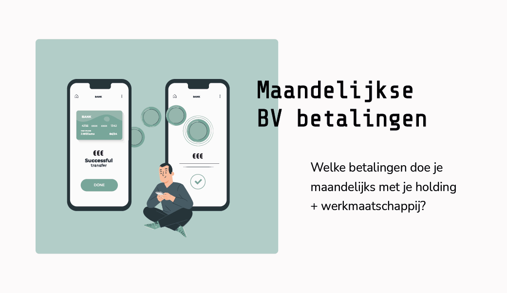 BV betalingen maandelijks | Holding werkmaatschappij structuur | Maandelijkse DGA betalingen